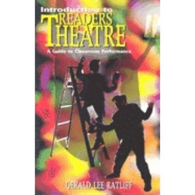 Introduction to Readers Theatre - by  Gerald Lee Ratliff (Paperback)