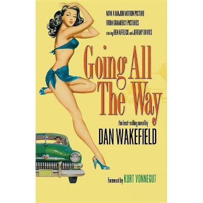 Going All the Way - by  Dan Wakefield (Paperback)