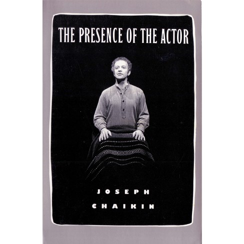 The Presence of the Actor - by  Joseph Chaikin (Paperback) - image 1 of 1