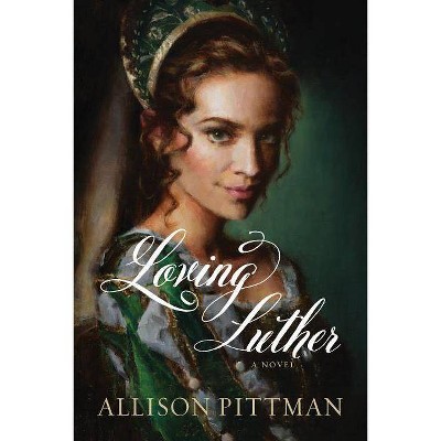  Loving Luther - by  Allison Pittman (Paperback) 