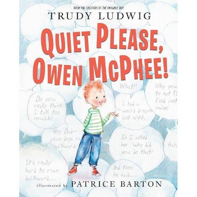 Quiet Please, Owen McPhee! - by  Trudy Ludwig & Patrice Barton (Hardcover)