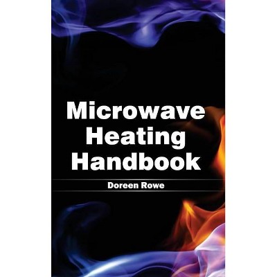 Microwave Heating Handbook - by  Doreen Rowe (Hardcover)