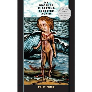 My Brother Is Getting Arrested Again - (Pitt Poetry) by  Daisy Fried (Paperback) - 1 of 1