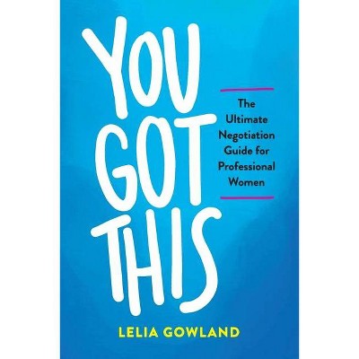 You Got This - by  Lelia Gowland (Paperback)