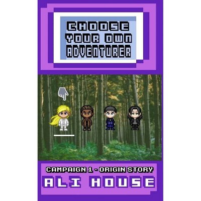 Choose Your Own Adventurer - Campaign 1 - by  Ali House (Paperback)