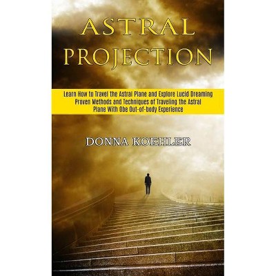 Astral Projection - by  Donna Koehler (Paperback)