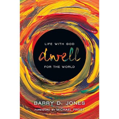 Dwell - by  Barry D Jones (Paperback)