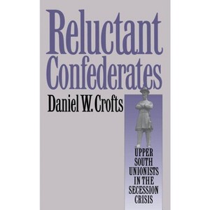 Reluctant Confederates - by  Daniel W Crofts (Paperback) - 1 of 1