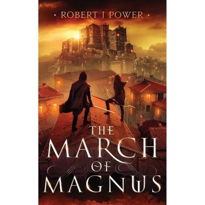 The March of Magnus - (Spark City Cycle) by  Robert Power (Paperback)