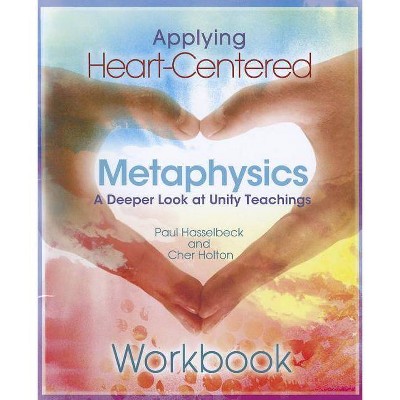 Applying Heart-Centered Metaphysics - by  Paul Hasselbeck & Cher Holton (Spiral Bound)