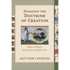 Engaging the Doctrine of Creation - by  Matthew Levering (Paperback) - 1 of 1