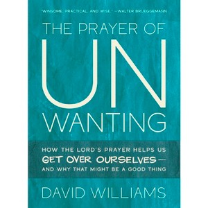 The Prayer of Unwanting - by  David Williams (Paperback) - 1 of 1