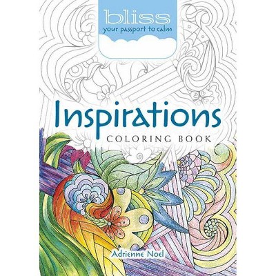 Bliss Inspirations Coloring Book - (Adult Coloring) by  Adrienne Noel (Paperback)