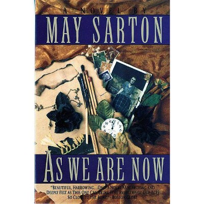 As We Are Now - by  May Sarton (Paperback)