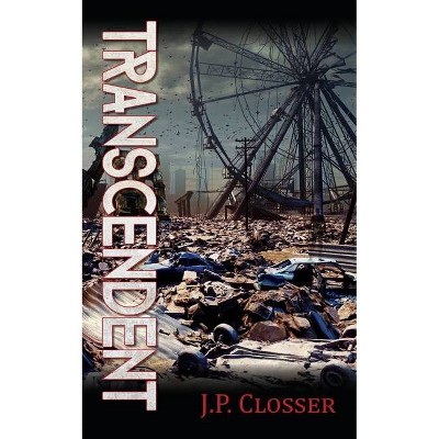 Transcendent - by  J P Closser (Paperback)