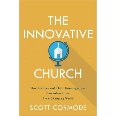 The Innovative Church - by  Scott Cormode (Paperback)