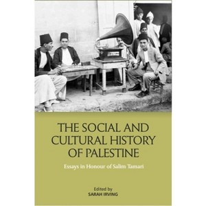 The Social and Cultural History of Palestine - by  Sarah Irving (Paperback) - 1 of 1