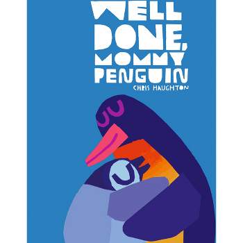 Well Done, Mommy Penguin - by  Chris Haughton (Hardcover)