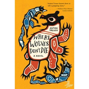 Where Wolves Don't Die - by Anton Treuer - 1 of 1
