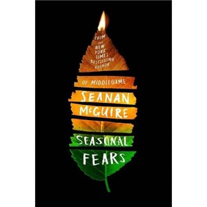 Seasonal Fears - by Seanan McGuire (Hardcover) - 1 of 1