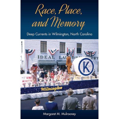 Race, Place, and Memory - (Cultural Heritage Studies) by  Margaret M Mulrooney (Paperback)