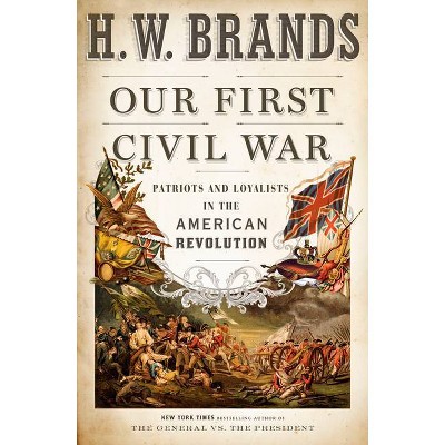 Our First Civil War - by  H W Brands (Hardcover)