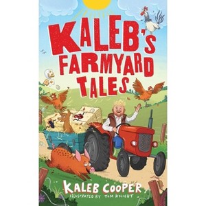 Kaleb's Farmyard Tales - by  Kaleb Cooper (Hardcover) - 1 of 1