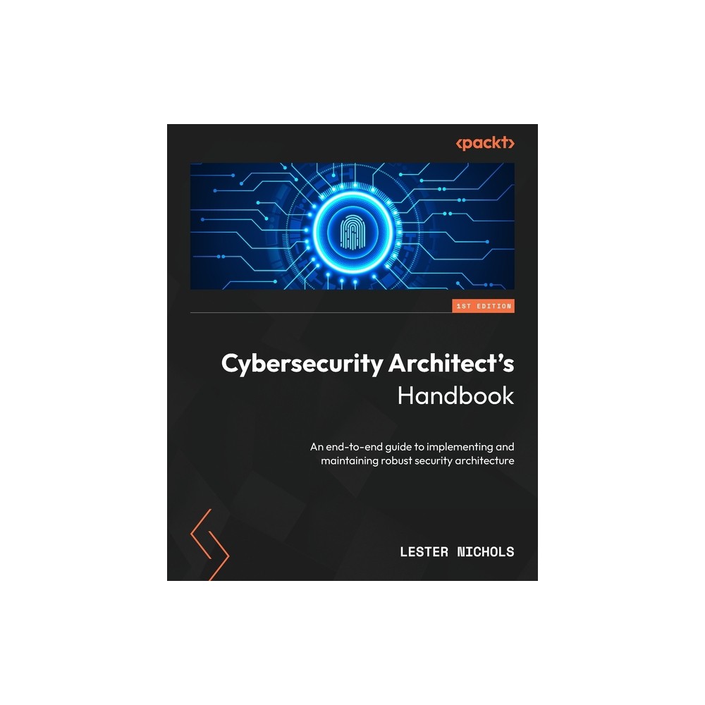 Cybersecurity Architect's Handbook - by Lester Nichols (Paperback)