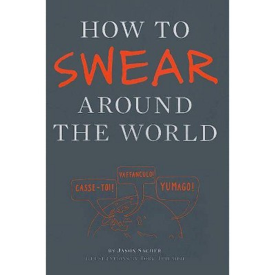  How to Swear Around the World - by  Jay Sacher (Paperback) 