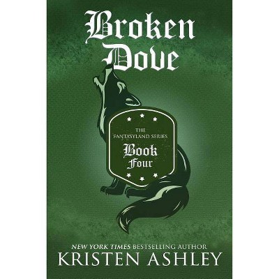 Broken Dove - (Fantasyland) by  Kristen Ashley (Paperback)