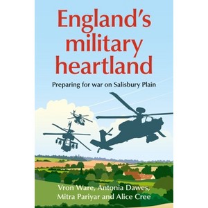 England's Military Heartland - by Vron Ware & Antonia Lucia Dawes & Mitra Pariyar & Alice Cree - 1 of 1