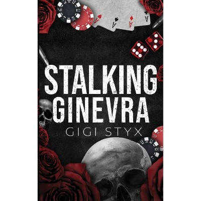 Stalking Ginevra - by  Gigi Styx (Paperback)