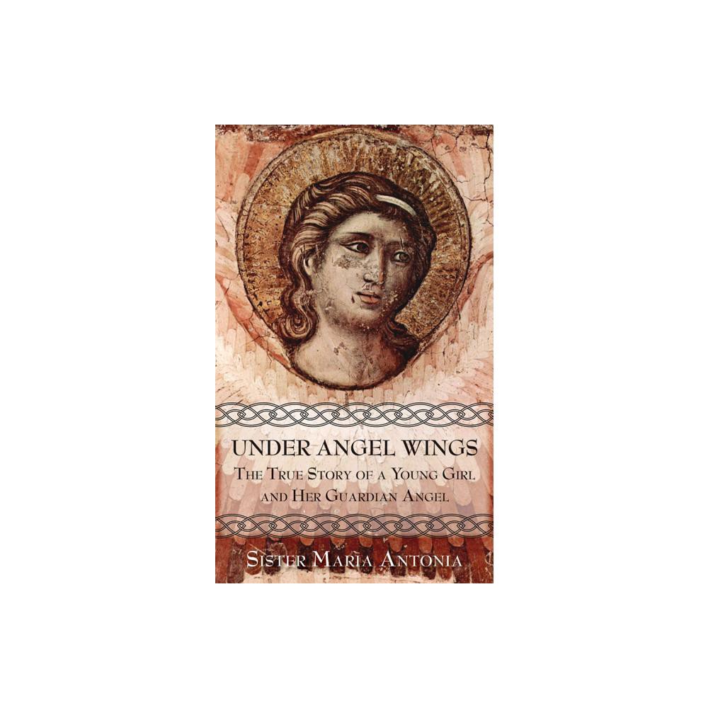 Under Angel Wings - by Maria Antonia (Paperback)