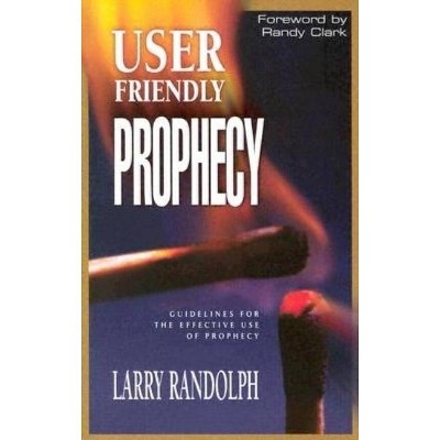 User Friendly Prophecy - by  Larry Randolph (Paperback)