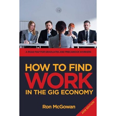  How to Find WORK in the Gig Economy - by  Ron McGowan (Paperback) 