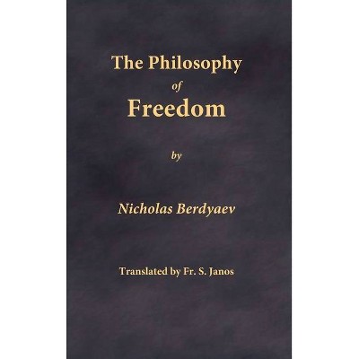 The Philosophy of Freedom - by  Nicholas Berdyaev (Hardcover)