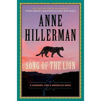 Song of the Lion - (Leaphorn, Chee & Manuelito Novel) by  Anne Hillerman (Paperback)