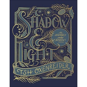 Shadow and Light - by  Tsh Oxenreider (Hardcover) - 1 of 1