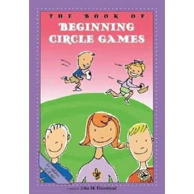 The Book of Beginning Circle Games - (First Steps in Music) by  John M Feierabend (Paperback)