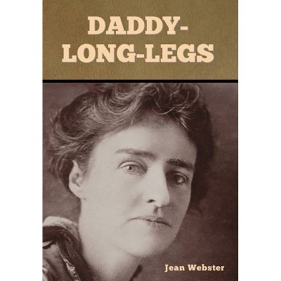 Daddy-Long-Legs - by  Jean Webster (Hardcover)