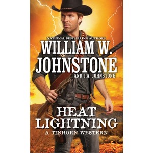 Heat Lightning - (A Tinhorn Western) by  William W Johnstone & J a Johnstone (Paperback) - 1 of 1