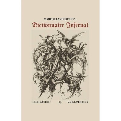 Maris McLamoureary's Dictionnaire Infernal - by  Mark Lamoureux & Chris McCreary (Paperback)