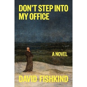 Don't Step Into My Office - by  David Fishkind (Hardcover) - 1 of 1