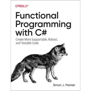 Functional Programming with C# - by  Simon Painter (Paperback)