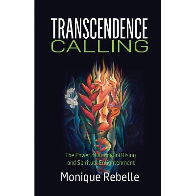 Transcendence Calling - by  Monique Rebelle (Paperback)