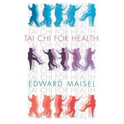 Tai Chi for Health - by  Edward Maisel (Paperback)