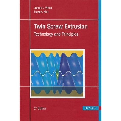 Twin Screw Extrusion 2e - 2nd Edition by  James L White (Hardcover)