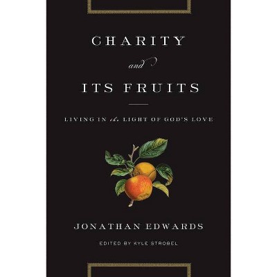 Charity and Its Fruits - by  Jonathan Edwards (Paperback)