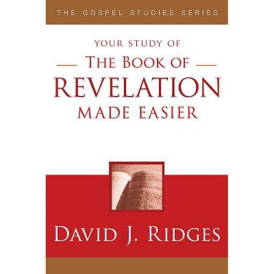 The Book of Revelation Made Easier - (Gospel Studies (Cedar Fort)) 2nd Edition by  David J Ridges (Paperback)