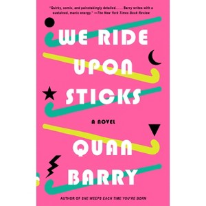 We Ride Upon Sticks - (Vintage Contemporaries) by  Quan Barry (Paperback) - 1 of 1